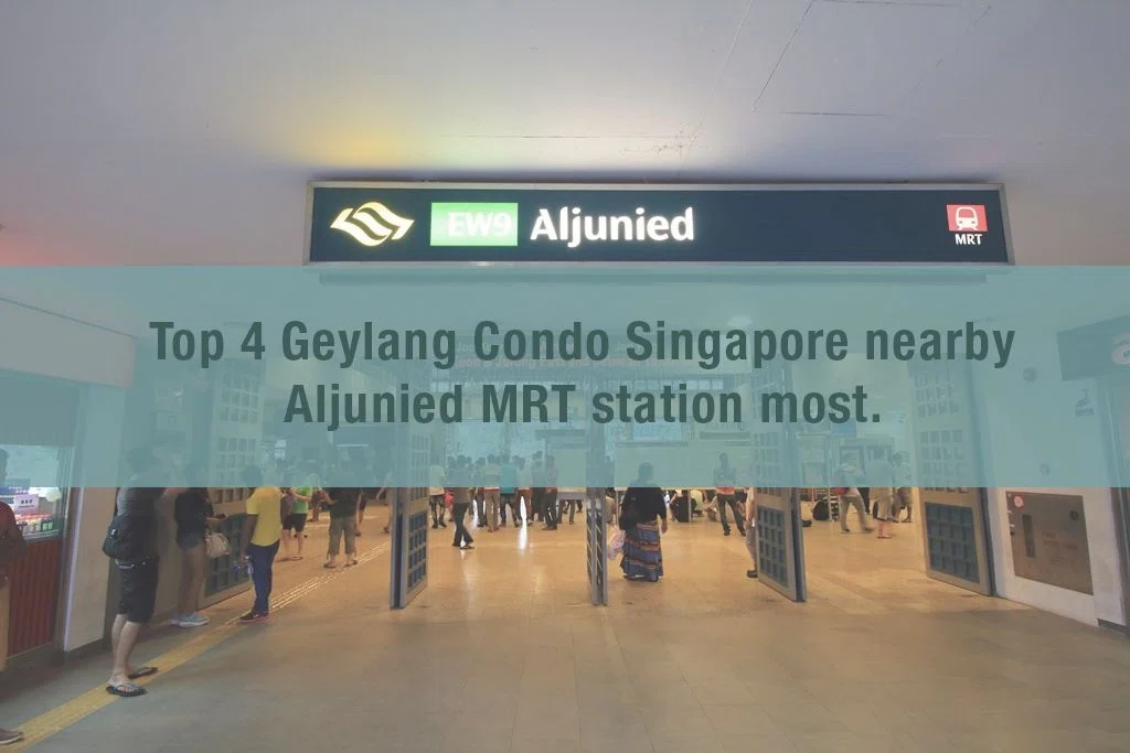 Top 4 Geylang Condo Singapore nearby Aljunied MRT station most
