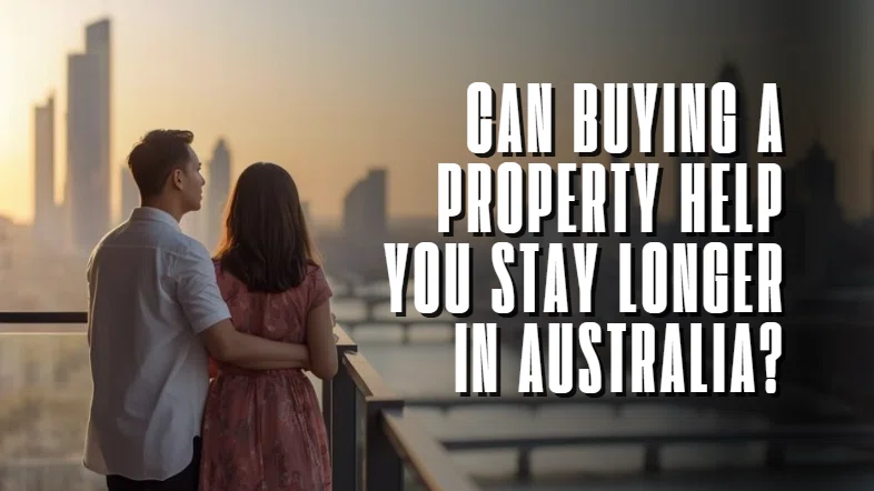 Can Buying a Property Help You Stay Longer in Australia?