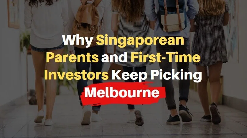 Why Singaporean Parents and First-Time Investors Keep Picking Melbourne